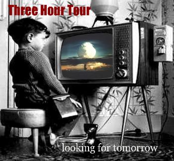 THREE HOUR TOUR - looking for tomorrow